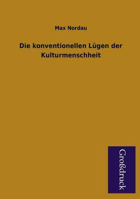 Die Konventionellen Lugen Der Kulturmenschheit (Paperback)