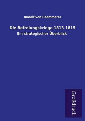Die Befreiungskriege 1813-1815 (Paperback)