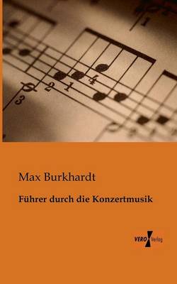 Fuhrer Durch Die Konzertmusik (Paperback)