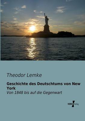 Geschichte Des Deutschtums Von New York (Paperback)