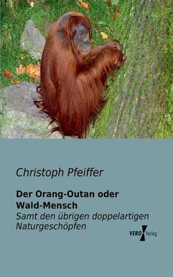 Der Orang-Outan Oder Wald-Mensch (Paperback)