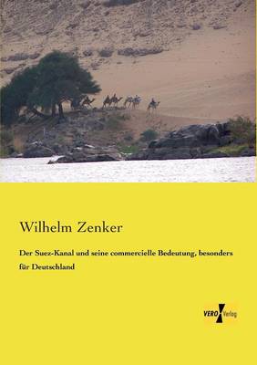 Der Suez-Kanal Und Seine Commercielle Bedeutung, Besonders Fur Deutschland (Paperback)
