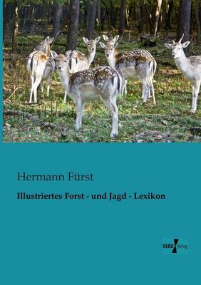 Illustriertes Forst - Und Jagd - Lexikon (Paperback)