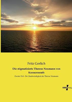 Die Stigmatisierte Therese Neumann Von Konnersreuth (Paperback)