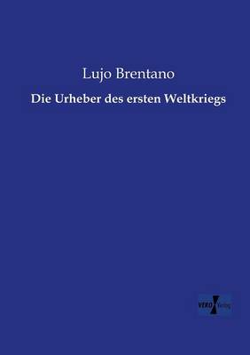 Die Urheber Des Ersten Weltkriegs (Paperback)