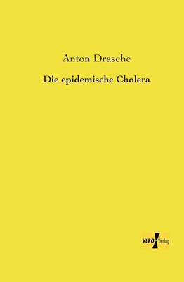 Die Epidemische Cholera (Paperback)