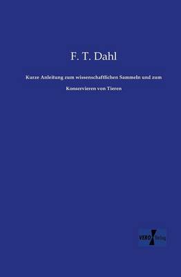 Kurze Anleitung Zum Wissenschaftlichen Sammeln Und Zum Konservieren Von Tieren (Paperback)