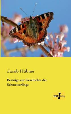 Beitrage zur Geschichte der Schmetterlinge (Paperback)