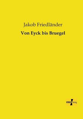 Von Eyck Bis Bruegel (Paperback)