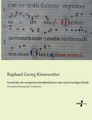 Geschichte Der Europaisch-Abendlandischen Oder Unsrer Heutigen Musik (Paperback)
