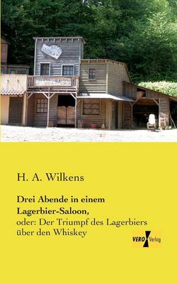 Drei Abende in einem Lagerbier-Saloon,: oder: Der Triumpf des Lagerbiers uber den Whiskey (Paperback)