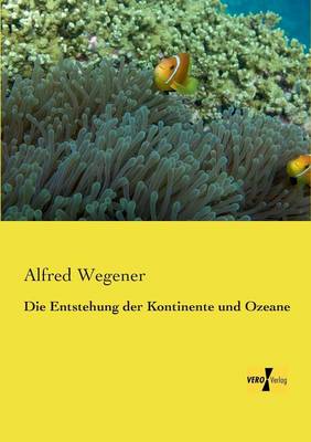 Die Entstehung Der Kontinente Und Ozeane (Paperback)