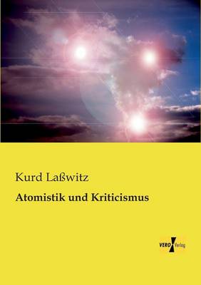 Atomistik Und Kriticismus (Paperback)