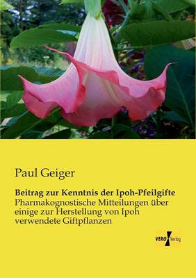 Beitrag zur Kenntnis der Ipoh-Pfeilgifte (Paperback)