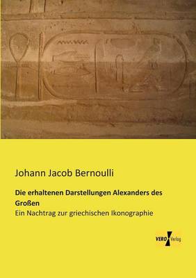 Die Erhaltenen Darstellungen Alexanders Des Grossen (Paperback)