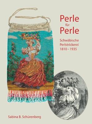 Perle fur Perle: Schwabische Perlstrickerei 1810-1935 (Hardback)