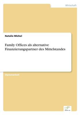 Family Offices ALS Alternative Finanzierungspartner Des Mittelstandes (Paperback)