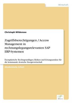 Zugriffsberechtigungen / Access Management in Rechnungslegungsrelevanten SAP Erp-Systemen (Paperback)