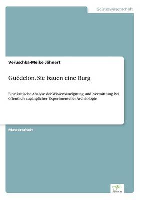 Guedelon. Sie Bauen Eine Burg (Paperback)