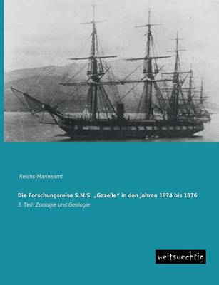 Die Forschungsreise S.M.S. Gazelle" in Den Jahren 1874 Bis 1876 (Paperback)