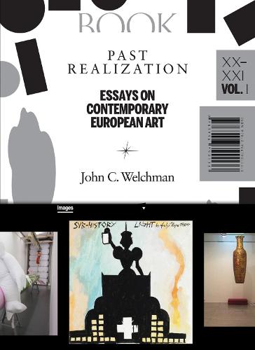 Past Realization - Essays on Contemporary European Art. XX - Xxi, Vol. 1 (Paperback)