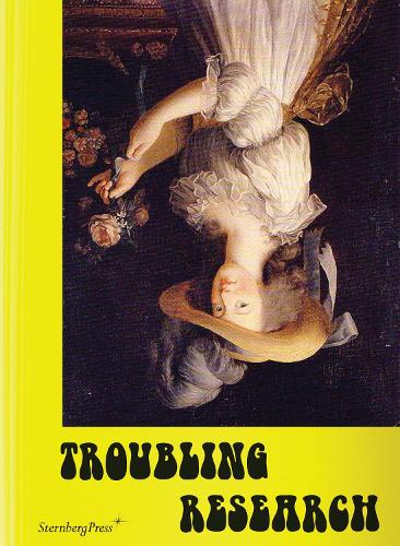 Troubling Research - Performing Knowledge in the Arts (Paperback)