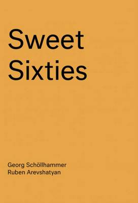 Sweet Sixties - Specters and Spirits of a Parallel Avant-Garde (Paperback)
