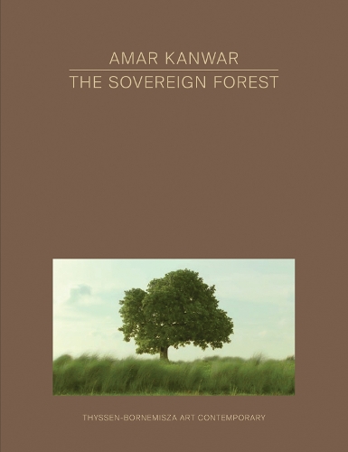 Amar Kanwar - The Sovereign Forest (Paperback)