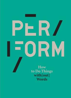 Per/form How to Do Things with(Out) Words (Paperback)