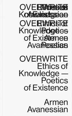 Overwrite - Ethics of Knowledge-Poetics of Existence (Paperback)