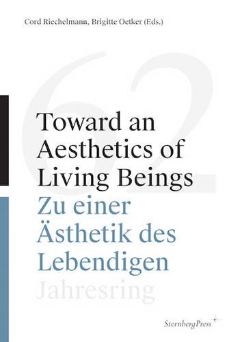 Toward an Aesthetics of Living Beings / Zu einer - Jahresring 62 (Paperback)