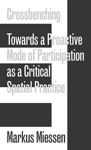 Crossbenching - Toward Participation as Critical Spatial Practice (Paperback)