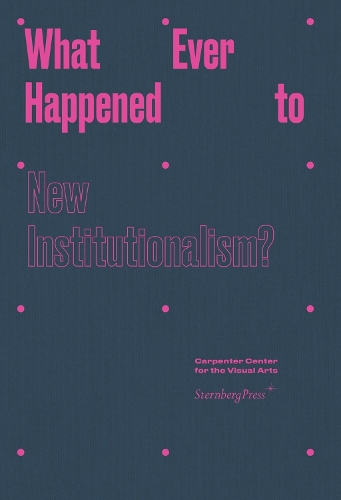 What Ever Happened to New Institutionalism? (Hardback)