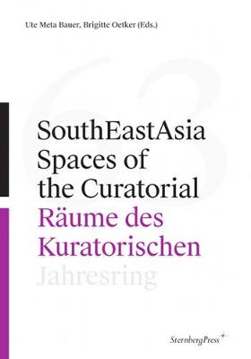 SouthEastAsia - Spaces of the Curatorial/Raume des Kuratorischen Jahresring 63 (Paperback)