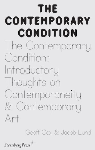The Contemporary Condition - Introductory Thoughts on Contemporaneity and Contemporary Art (Paperback)