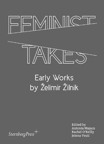 Feminist Takes: Early Works by Zelimir Zilnik (Paperback)