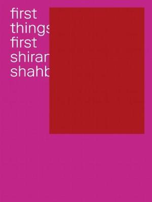 Shirana Shahbazi - First Things First (Hardback)