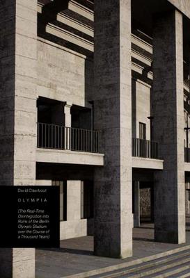 David Claerbout - Olympia. (The Real-Time Disintegration into Ruins of the Berlin Olympic Stadium) (Paperback)