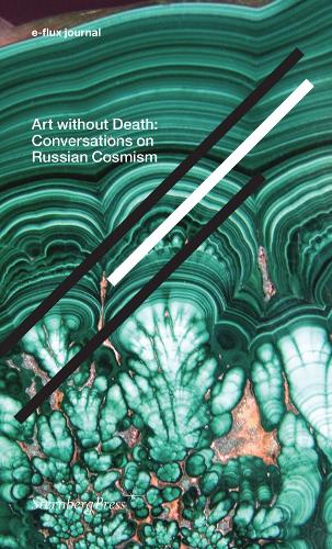 Art without Death - Conversations on Russian Cosmism (Paperback)