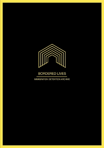 Bordered Lives: Immigration Detention Archive (Hardback)