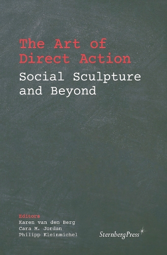 The Art of Direct Action - Social Sculpture and Beyond (Paperback)