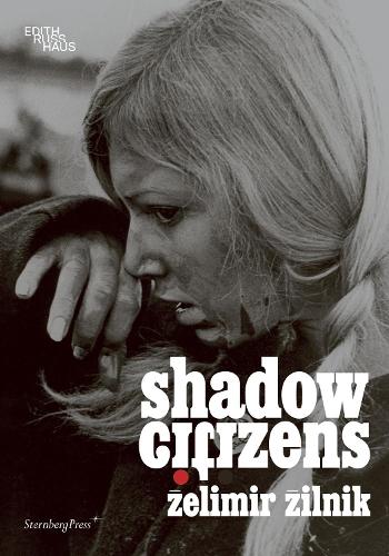 Zelimir Zilnik: Shadow Citizens (Hardback)