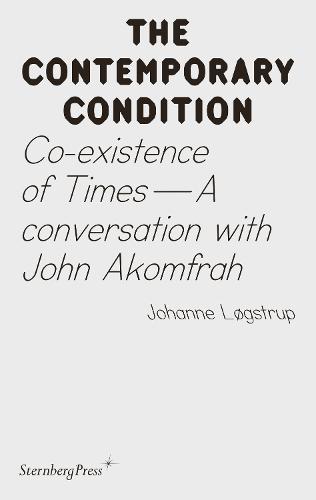 Co-existence of Times: A Conversation with John Akomfrah - Sternberg Press / The Contemporary Condition (Paperback)