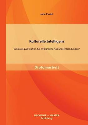 Kulturelle Intelligenz: Schlusselqualifikation Fur Erfolgreiche Auslandsentsendungen? (Paperback)