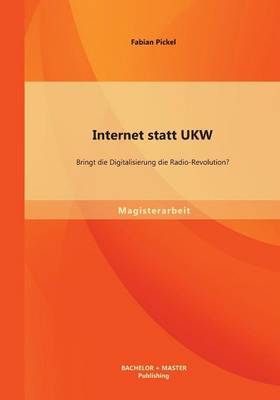 Internet Statt Ukw: Bringt Die Digitalisierung Die Radio-Revolution? (Paperback)