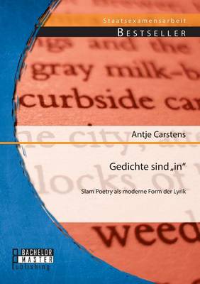 Gedichte Sind In": Slam Poetry ALS Moderne Form Der Lyrik (Paperback)