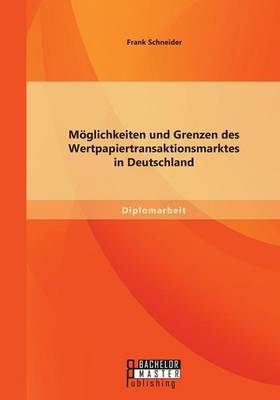 Moeglichkeiten und Grenzen des Wertpapiertransaktionsmarktes in Deutschland (Paperback)