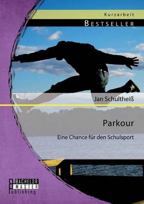 Parkour: Eine Chance Fur Den Schulsport (Paperback)