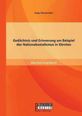 Gedachtnis Und Erinnerung Am Beispiel Des Nationalsozialismus in Karnten (Paperback)