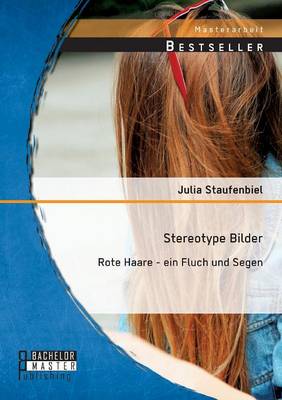 Stereotype Bilder: Rote Haare - Ein Fluch Und Segen (Paperback)